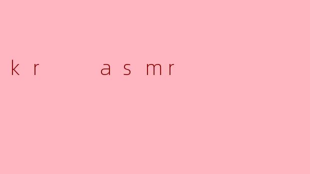 kr  asmr